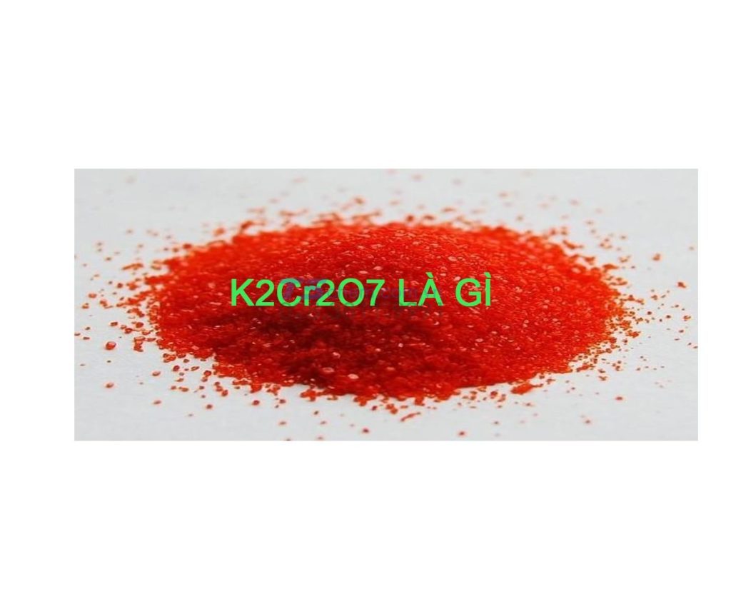 K2CR2O7 L G Nh ng i u Quan Tr ng B n C n Bi t K2CR2O7 k2cr2o7-l-g-nh-ng-i-u-quan-tr-ng-b-n-c-n-bi-t-k2cr2o7