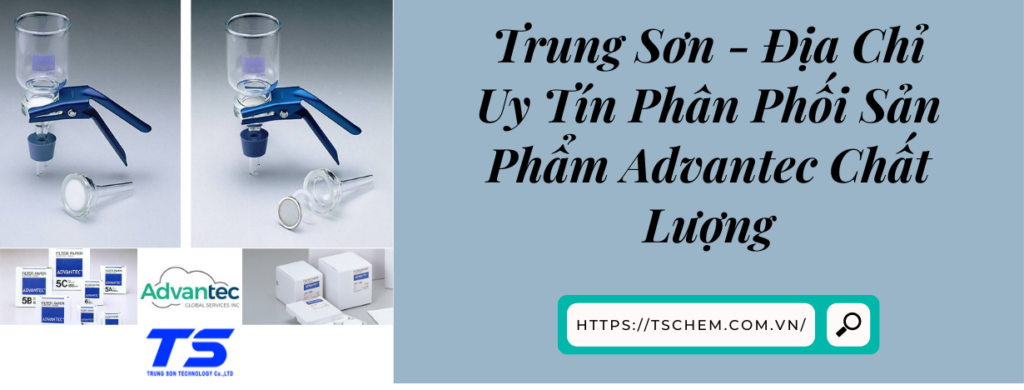Trung Sơn - Địa Chỉ Uy Tín Phân Phối Sản Phẩm Advantec Chất Lượng